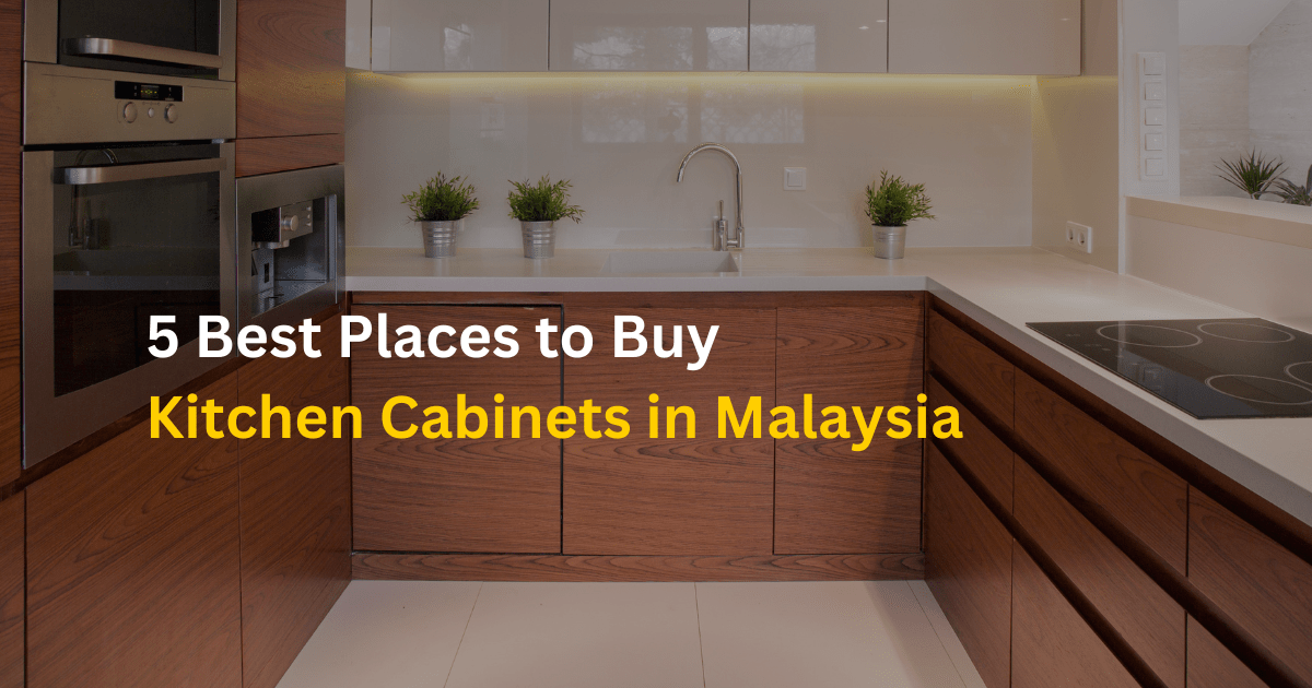 5 Best Places To Buy Kitchen Cabinets In Malaysia - Nostaloft