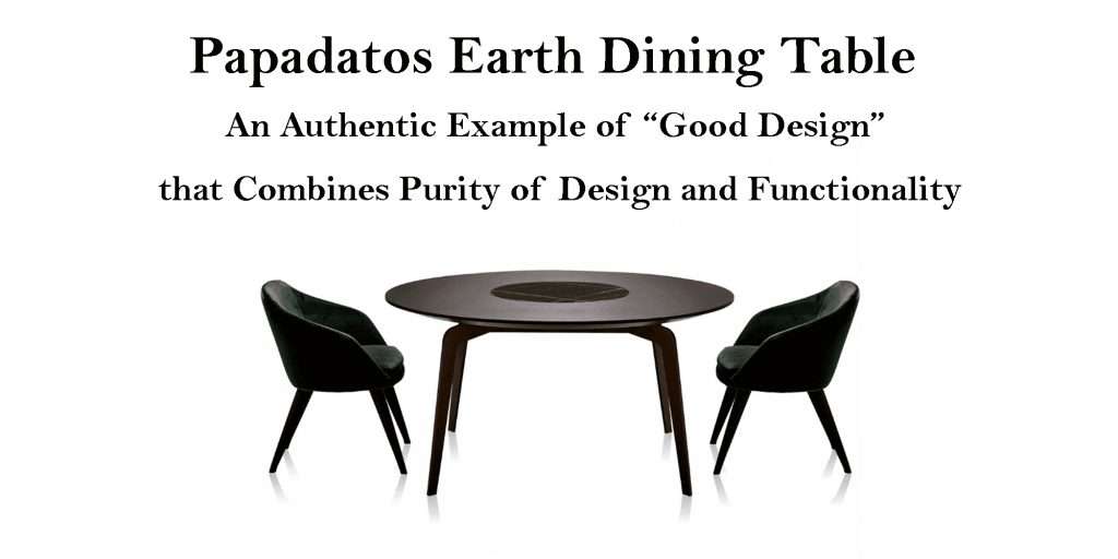 Papadatos Earth Dining Table: An Authentic Example of Good Design