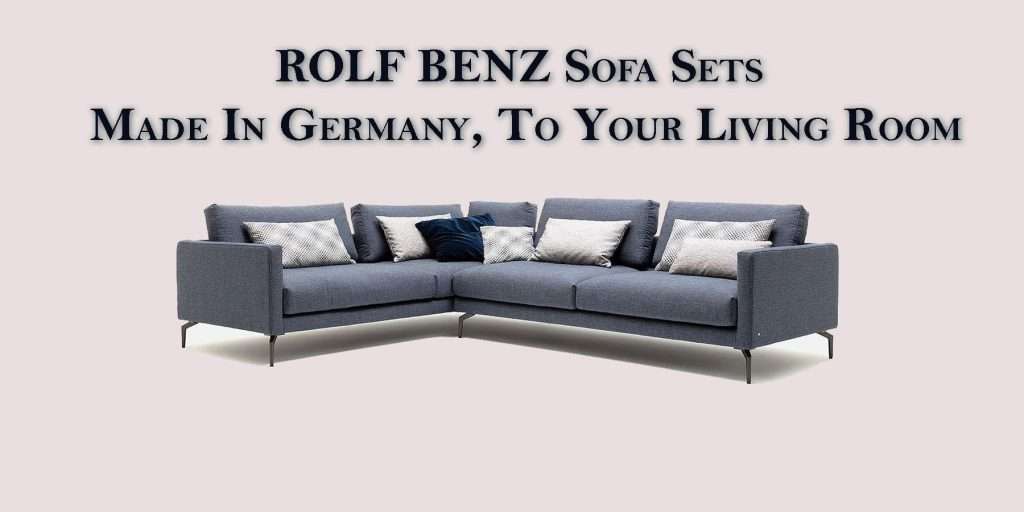 ROLF BENZ Sofa Sets – Made In Germany, To Your Living Room