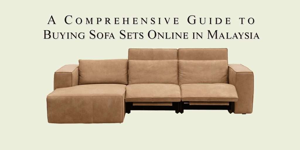 Buy Sofa Sets Online in Malaysia. Nostaloft Is A Premium Option.