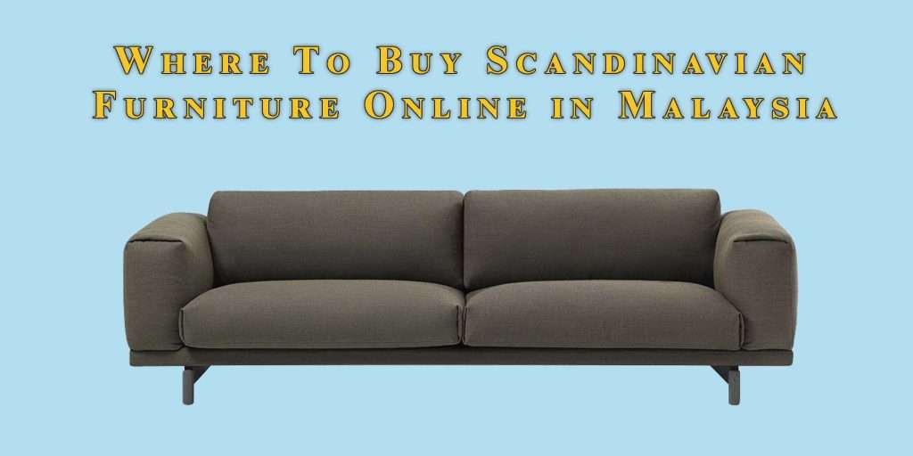 Where To Buy Scandinavian Furniture Online in Malaysia